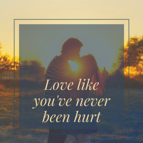 Love Like You've Never Been Hurt